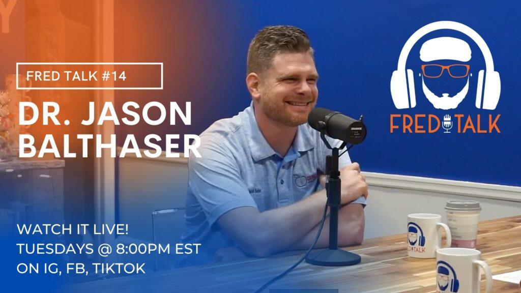 #14 Dr. Jason Balthaser | Fred Talk