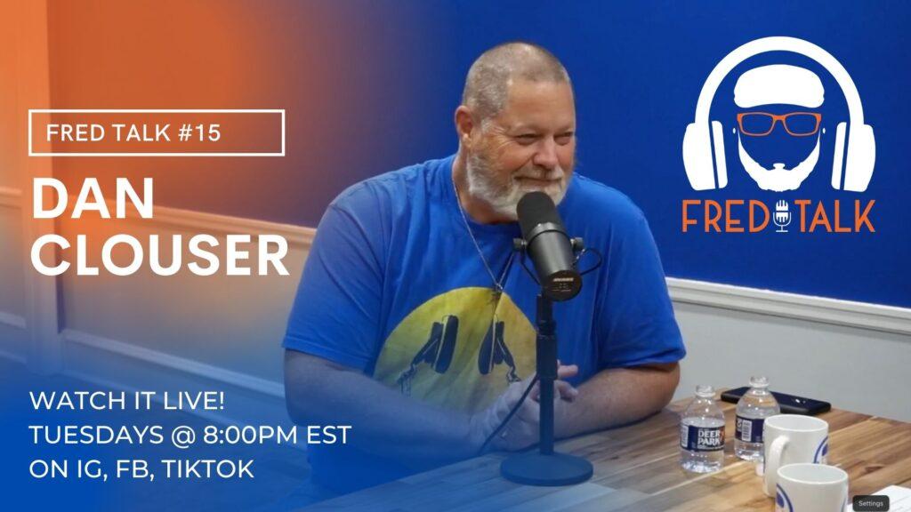 #15 Dan Clouser | Fred Talk