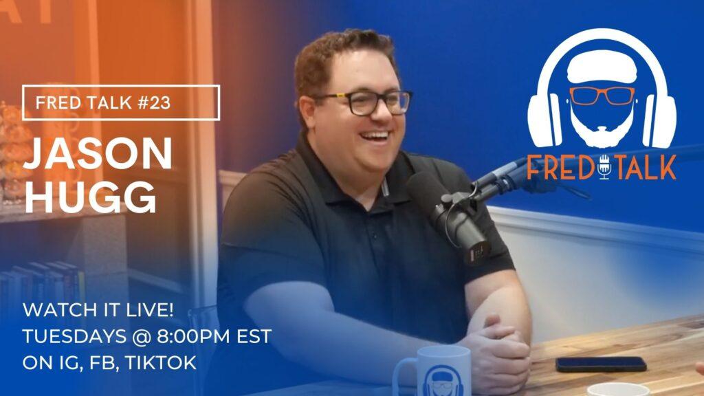 #23 Jason Hugg | Fred Talk