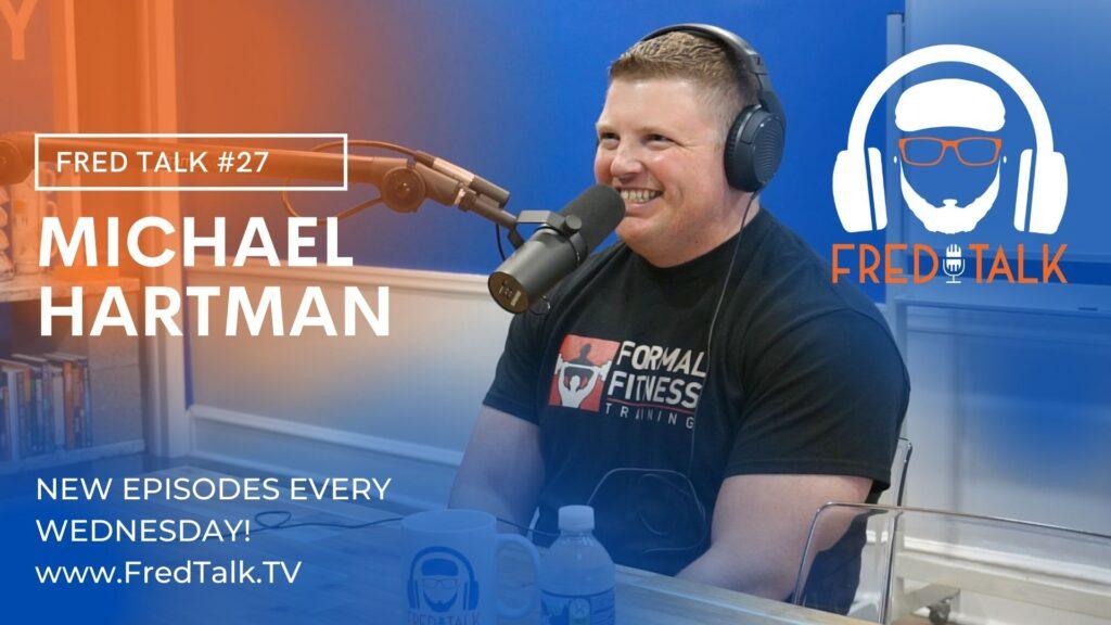 #27 Michael Hartman | Fred Talk