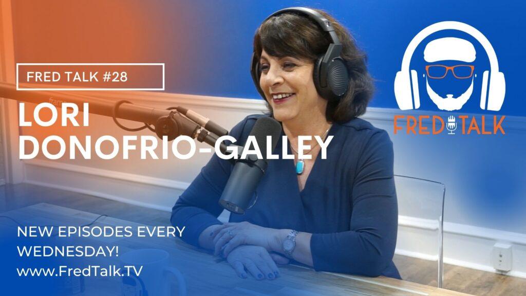 #28 Lori Donofrio-Galley | Fred Talk