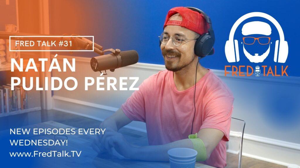 #31 Natán Pulido Pérez | Fred Talk
