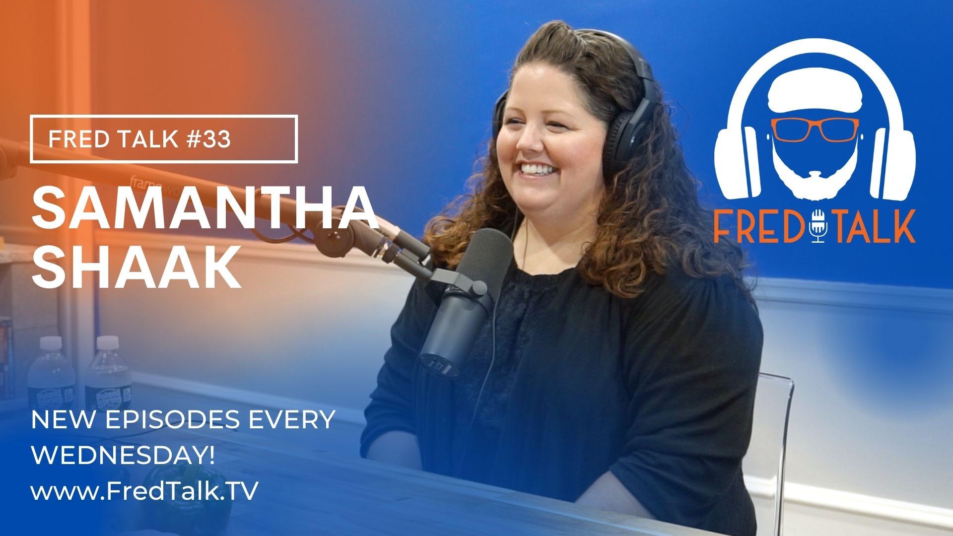 #33 Samantha Shaak | Fred Talk