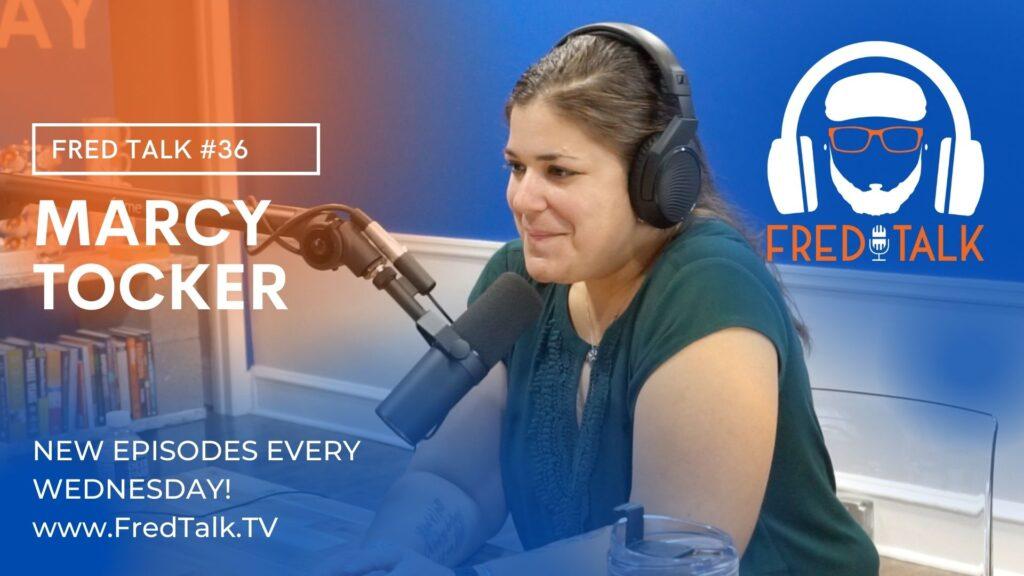 #36 Marcy Tocker | Fred Talk