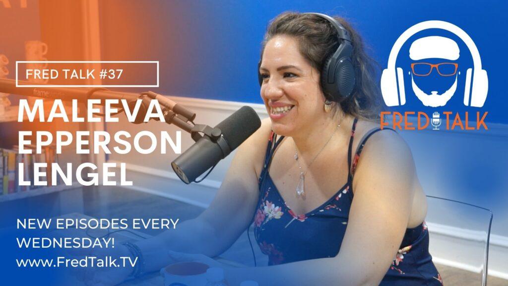 #37 Maleeva Epperson Lengel | Fred Talk