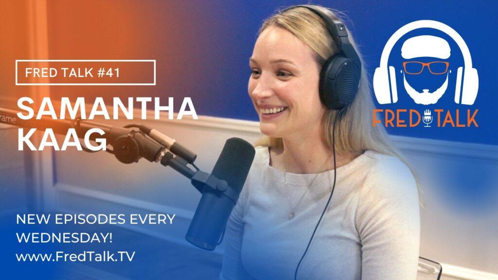 #41 Samantha Kaag | Fred Talk