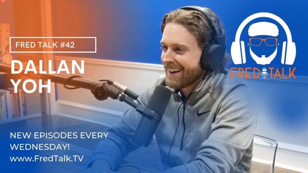 #42 Dallan Yoh | Fred Talk