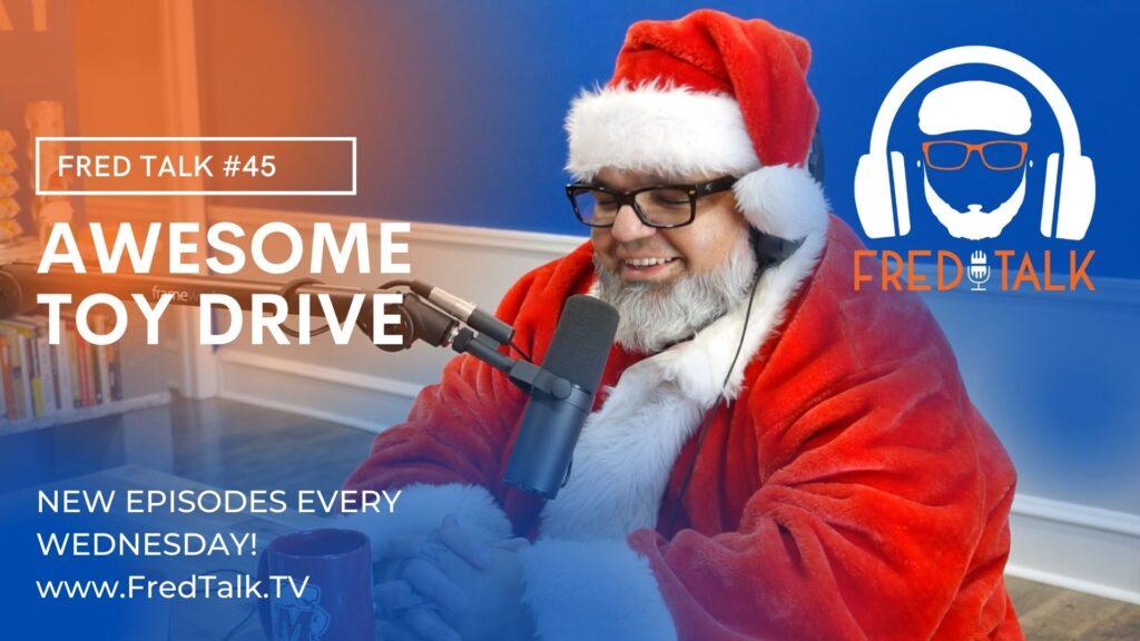 #45 Awesome Toy Drive | Fred Talk