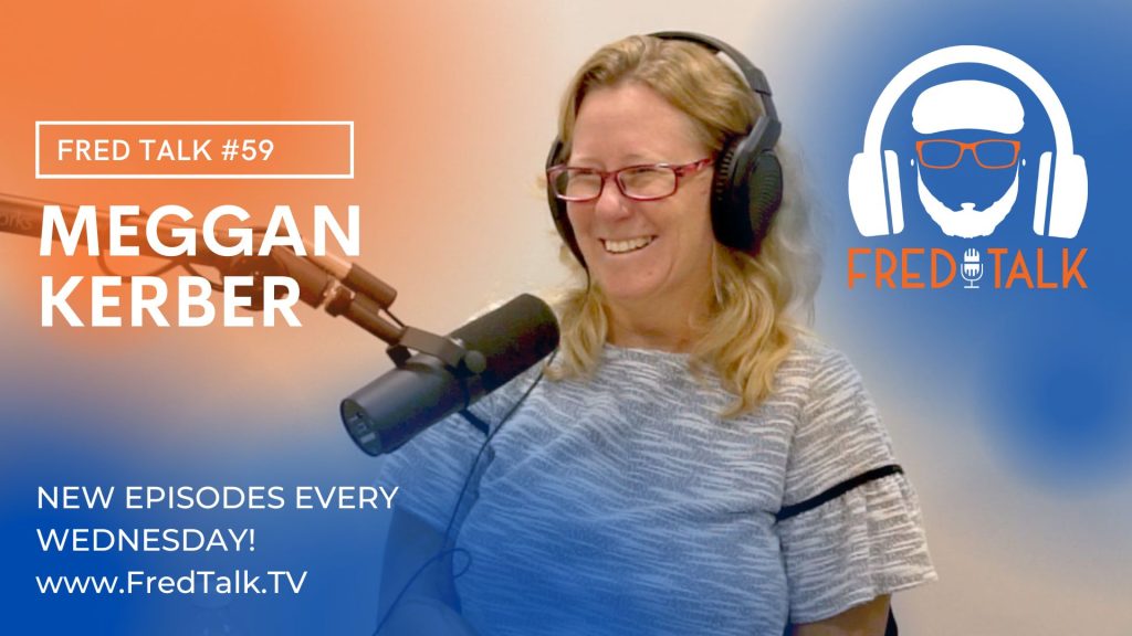 Self-Care Achieves Goals with Meggan Kerber | Fred Talk Podcast